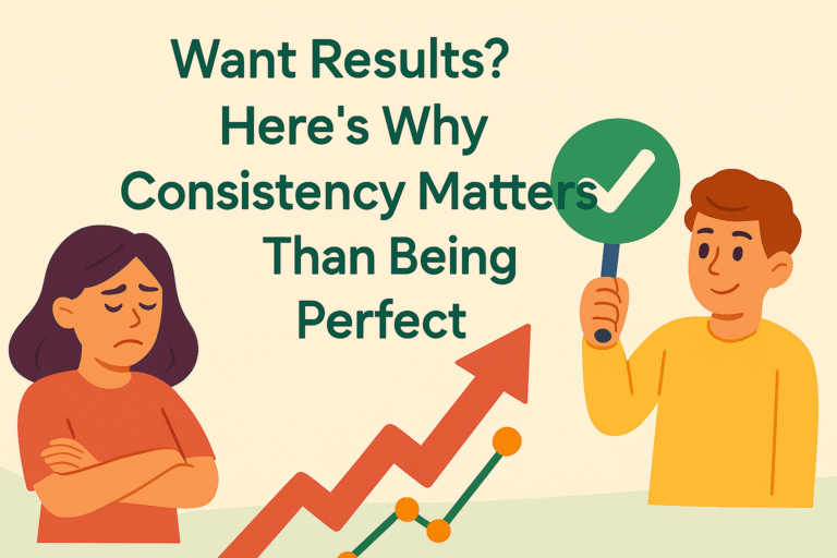 Consistency matters more than perfection